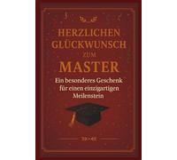 Herzlichen Glückwunsch zum Master: Ein besonderes Buch-Geschenk für einen einzigartigen Menschen, das perfekte Geschenk für Studierende und ... ein wunderschönes Herzensgeschenk