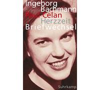 Herzzeit: Ingeborg Bachmann - Paul Celan. Der Briefwechsel