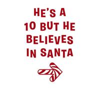 He's A 10 But He Believes In Santa Women's T-Shirt - White - XL - White