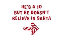 He's A 10 But He Doesn't Believe In Santa Women's T-Shirt - White - XL - White
