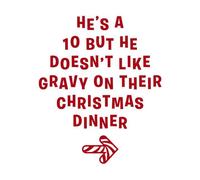 He's A 10 But He Doesn't Like Gravy On Their Christmas Dinner Men's T-Shirt - White - 5XL - White