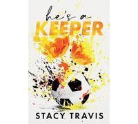 He's a Keeper: A Grumpy-Sunshine Sports Romance: 1 (San Francisco Strikers)