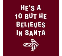 He's A Ten But He Believes In Santa Women's T-Shirt - Burgundy - XXL - Burgundy