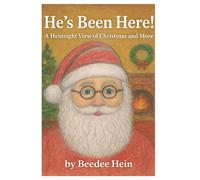He's Been Here!: A Heinsight View of Christmas and More