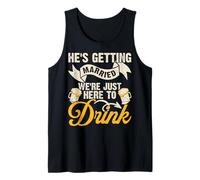 He's Getting Married We're Just Here to Drink Tank Top