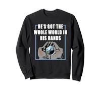 He's Got The Whole World Is In His Hands Sweatshirt