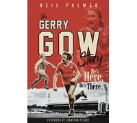 He's Here; He's There : The Gerry Gow Story