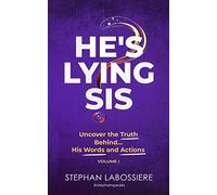 He's Lying Sis: Uncover the Truth Behind His Words and Actions, Volume 1