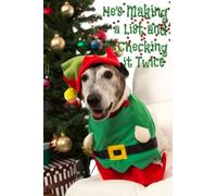 He's Making a List and Checking it Twice: A soft cover-6x9 inch-lined-glossy cover-notebook, featuring a cute dog all dressed up for Christmas and ... spirit. Series-Christmas Dogs Collection