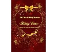 He's Not A Hairy Woman: Holiday Edition: A journey into loving him without losing you.