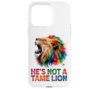 He's Not A Tame Lion Case for iPhone 15 Pro Max