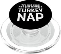 Hes not dead hes taking a TURKEY NAP Dad Thanksgiving Dinner PopSockets PopGrip for MagSafe