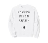 He's Not Just a Boy He's My Girlfriend Sweatshirt