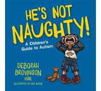 He's Not Naughty! : A Children's Guide to Autism