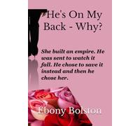 He's On My Back - Why?: She built an empire. He was sent to watch it fall. He chose to save it instead and then he chose her. (Shadows of Romance)