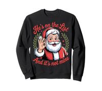 He's on the List And it's not mine Funny Christmas Humor Sweatshirt