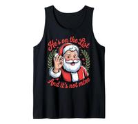 He's on The List and It's not Mine Funny Christmas Humor Tank Top