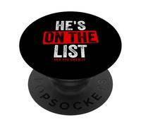 HE'S ON THE LIST AND YOU KNOW IT Sarcastic Political Humor PopSockets Adhesive PopGrip