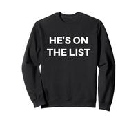 He's On The List Anti Trump Sweatshirt