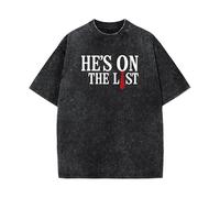 He's on The List Funny T-Shirt Washed Saying Graphic Novelty Word Tees Shirts Men Women Teens Dates Partys Gifts