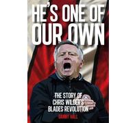 He's One Of Our Own: The Story Of Chris Wilder's Blades Revolution