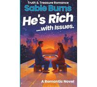 He's Rich ...with Issues.: A Contemporary Billionaire Romance of Truth, Conscious Choice, and Desire (Truth & Treasure Romance)