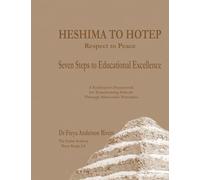HESHIMA TO HOTEP Respect to Peace Seven Steps to Educational Excellence: Subtitle: A Facilitator's Framework for Transforming Schools Through Afrocentric Principles