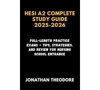 HESI A2 COMPLETE STUDY GUIDE 2025-2026: Full-Length Practice Exams + Tips, Strategies, and Review for Nursing School Entrance (The Complete Exam Companion)