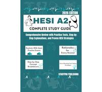 HESI A2 COMPLETE STUDY GUIDE: Comprehensive Review with practice Tests, Step by Step Explanation, and proven HESI strategies