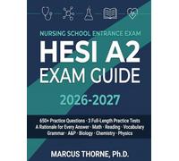 HESI A2 Exam Guide 2026-2027: Complete Nursing School Entrance Exam Prep with 650+ Practice Questions, 3 Full-Length Practice Tests, and a Full Rationale for Every Answer