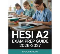 HESI A2 Exam Prep Guide 2026-2027: Complete Nursing School Entrance Review with Practice Questions and Study Exercises