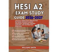 HESI A2 EXAM STUDY GUIDE 2026-2027: Logistics Operations Preparation Featuring Demand Planning Strategies Inventory Control Concepts and Distribution Principles