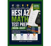 HESI A2 MATH TEST PREP 2026-2027: Algebra Problem Solving, Functions Analysis, Calculus Foundations and Exam-Style Practice Drills.