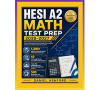 HESI A2 MATH TEST PREP 2026-2027: Master Algebra Problem Solving, Functions Analysis, Calculus Foundations, Exam Strategies, Practice Drills, and Advanced Mathematical Success Skills.