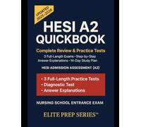 HESI A2 QuickBook: 2025-2026 Study Guide with 3 Full-Length Practice Tests, Step-by-Step Answer Explanations & 14-Day Study Plan for the HESI Admission Assessment (A2)