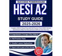 HESI A2 Study Guide 2025-2026: Complete HESI A2 Exam Prep with Full Practice Tests [2000+ Review Questions] to Help You Pass and Score 100% on Your First Try