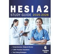 HESI A2 Study Guide 2025-2026: Comprehensive and Up-to-Date Prep with 1,500+ Practice Questions, 6 Full-Length Exams, Detailed Answer Explanations, ... to Help You Pass Admission Assessment Exam