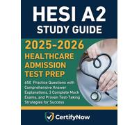 HESI A2 Study Guide 2025-2026: Healthcare Admission Test Prep: 650 Practice Questions with Comprehensive Answer Explanations, 3 Complete Mock Exams, and Proven Test-Taking Strategies for Success