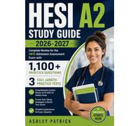 HESI A2 Study Guide 2026-2027: Complete Review for the HESI Admission Assessment Exam with 1,100+ Practice Questions and 3 Full-Length Practice Tests