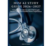 HESI A2 Study Guide 2026-2027: Comprehensive Review with 8 Full-Length Practice Exams and Detailed Answer Explanations