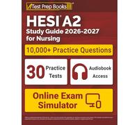 HESI A2 Study Guide 2026-2027 for Nursing: 10,000+ Questions (30 Full-Length Practice Tests) + Study Guide + Online Exam Simulator + Audiobook for the HESI Admission Assessment Exam Review
