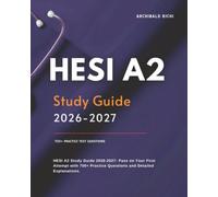 HESI A2 Study Guide 2026-2027: Pass on Your First Attempt with 700+ Practice Questions and Detailed Explanations.