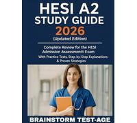 HESI A2 Study Guide 2026 (Updated Edition): Complete Review for the HESI Admission Assessment Exam - With Practice Tests, Step-by-Step Explanations & Proven Strategies