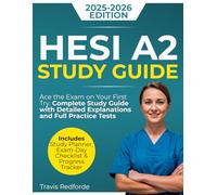 HESI A2 Study Guide: Ace the Exam on Your First Try - Complete Study Guide with Detailed Explanations and Full Practice Tests