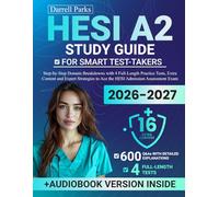 HESI A2 Study Guide for Smart Test-Takers: Step-by-Step Domain Breakdowns with 4 Full-Length Practice Tests, Extra Content and Expert Strategies to Ace the HESI Admission Assessment Exam