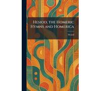 Hesiod, the Homeric Hymns and Homerica