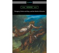 Hesiod Theogony, Works & Days, & the Shield of Heracles: (Translated Hesiod Multicolor