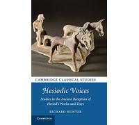 Hesiodic Voices: Studies in the Ancient Reception of Hesiod's Works and Days (Cambridge Classical Studies)