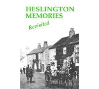 HESLINGTON MEMORIES Revisited