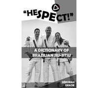 "Hespect!": A Dictionary of Brazilian Jiu-Jitsu